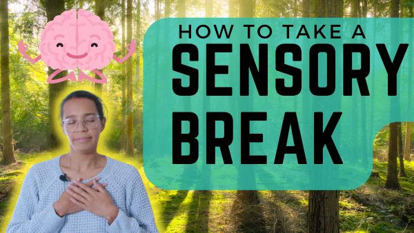 Let's learn how to take a sensory break! 