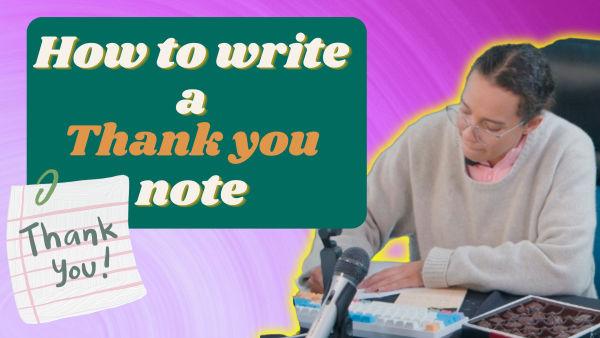 Are you ready to learn how to write a thank you note?