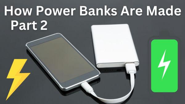 Inside the process of manufacturing power banks that are built to charge your batteries!