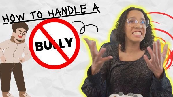 Let's learn how to handle a bully.