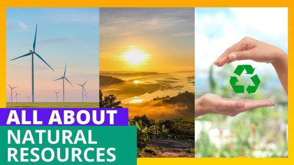 Let's Learn About the Natural Resources and Renewable Energy!