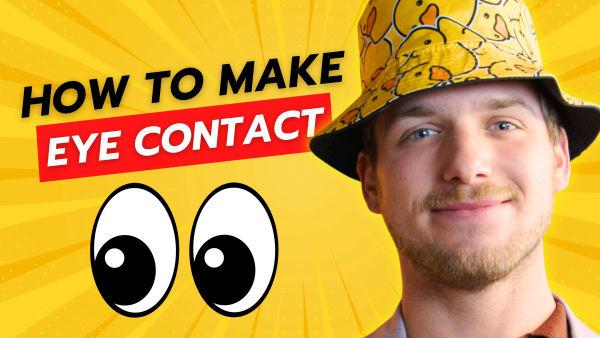 Let's learn how to make eye contact! 