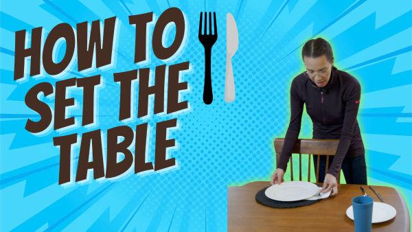 Let's learn how to properly set the table. 