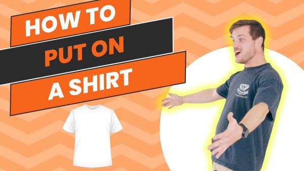 Let's learn how to put on our t-shirts.