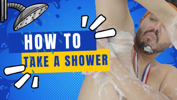 In this class, Air Javier teaches you how to take a proper shower.